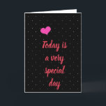 TODAY IS YOUR BIRTHDAY **SPECIAL SOMEONE** HOLIDAY CARD<br><div class="desc">DO YOU HAVE THAT ***SPECIAL PERSON IN YOUR LIFE**** THAT YOU WOULD LOVE TO JUST SAY "I LOVE YOU" PLAIN AND SIMPLY SAID AND FOR "ANY OR EVERY REASON OR OCCASION?" THEN HERE YOU GO! CHANGE IT UP A BIT IF YOU WISH TO AS WELL AND THANK YOU FOR STOPPING...</div>