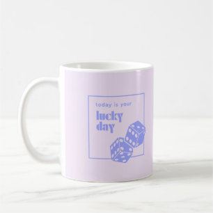 Today is your lucky day, Lucky, Luckiest Girl Coffee Mug