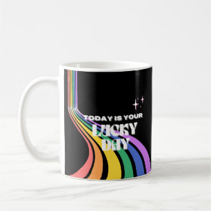 Today is your lucky day, Lucky, Luckiest Girl Coffee Mug