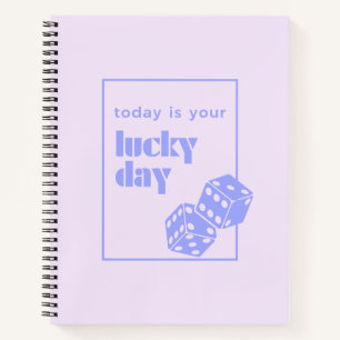 Today is your lucky day, Lucky, Luckiest Girl Notebook