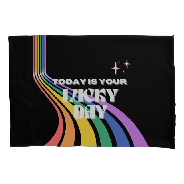 Today is your lucky day, Lucky, Luckiest Girl Pillowcase (Front)