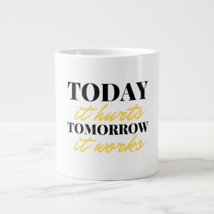 Today It Hurts Tomorrow It Works 2 Large Coffee Mug