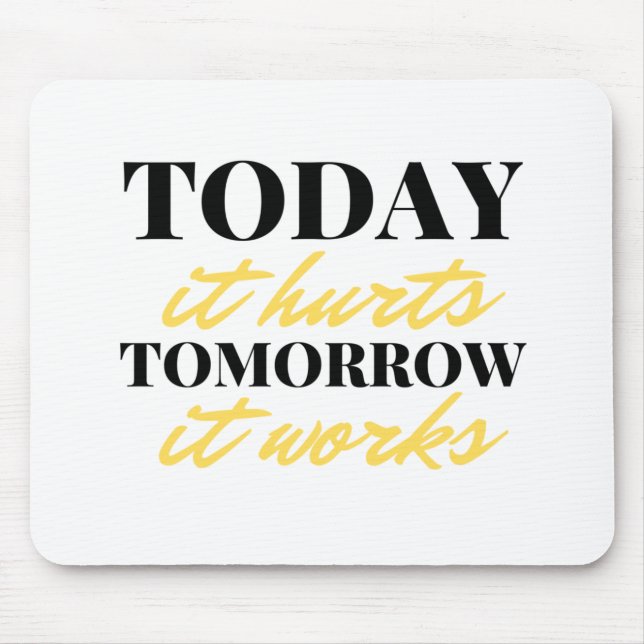 Today It Hurts Tomorrow It Works 2 Mouse Mat (Front)