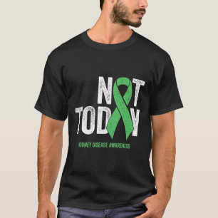 Today Kidney Disease - Green Awareness Ribbon T-Shirt