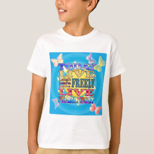 Today live, love, laugh... T-Shirt