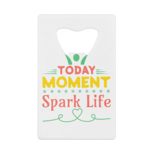 Today Moment, Spark Life