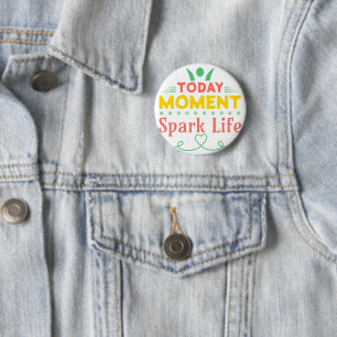 Today Moment, Spark Life 6 Cm Round Badge