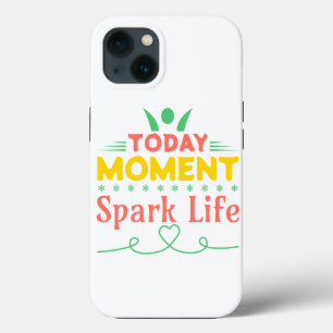 Today Moment, Spark Life iPhone 13 Case