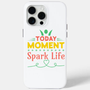 Today Moment, Spark Life iPhone 15 Pro Max Case