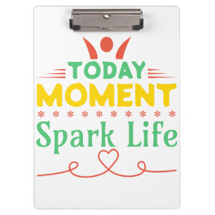 Today Moment, Spark Life Clipboard