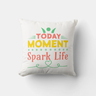 Today Moment, Spark Life Cushion