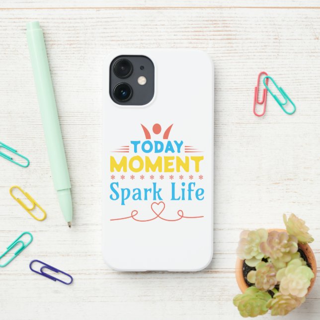 Today Moment, Spark Life iPhone Case (On Desk)