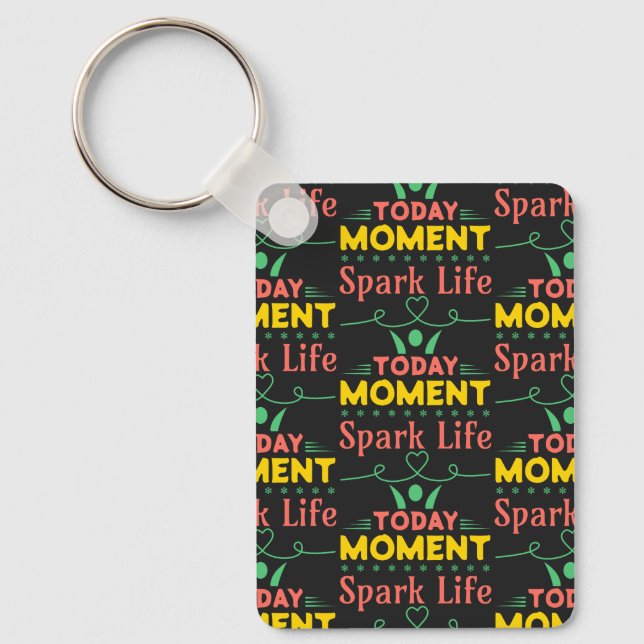 Today Moment, Spark Life Key Ring (Front)