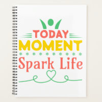 Today Moment, Spark Life