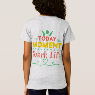 Today Moment, Spark Life T-Shirt