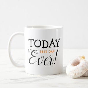 Today Motivational Optimism Quote Black Orange Coffee Mug