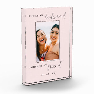 Today My Bridesmaid Forever My Friend Blush Photo Block