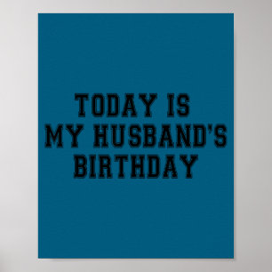 Today my husbands birthday its my husbands birthda poster