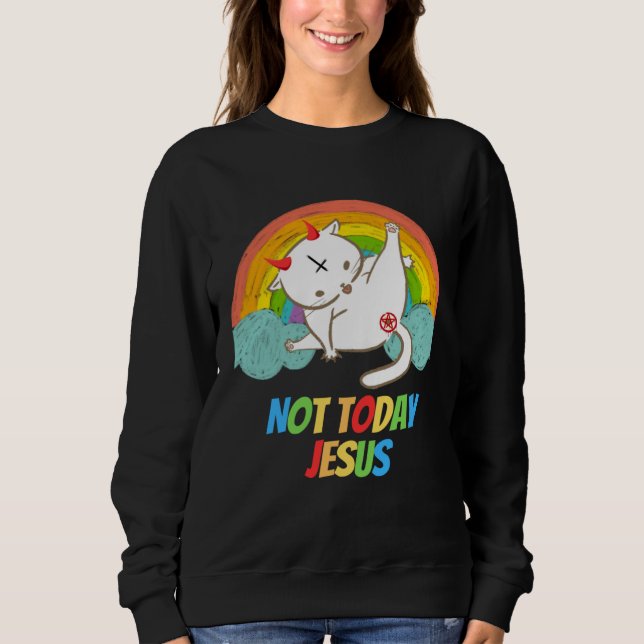 Today Not Jesus Devil Worship  Satanic Hail Satan Sweatshirt (Front)