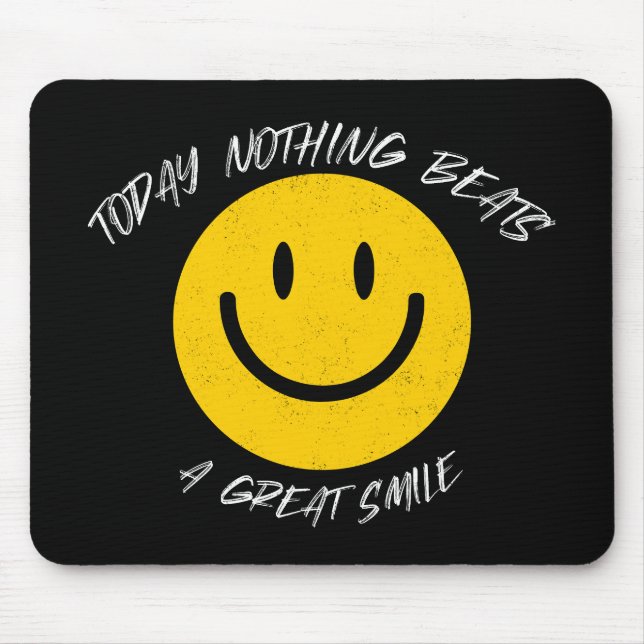 Today Nothing Beats a Great Smile Mouse Mat (Front)