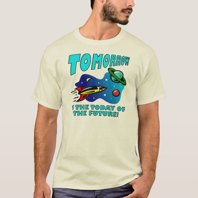 Today Of The Future Funny T-Shirt (Front)
