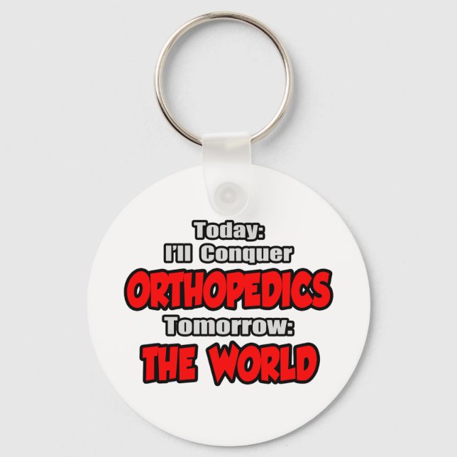 Today Orthopaedics...Tomorrow, The World Key Ring (Front)