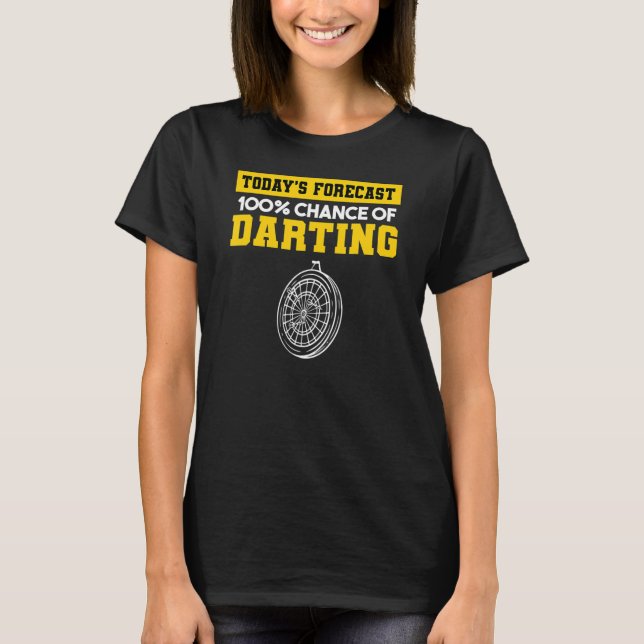Today s Forecast 100 Chance Of Darting Darts Playe T-Shirt (Front)