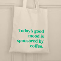 Today’s good mood is sponsored by coffee