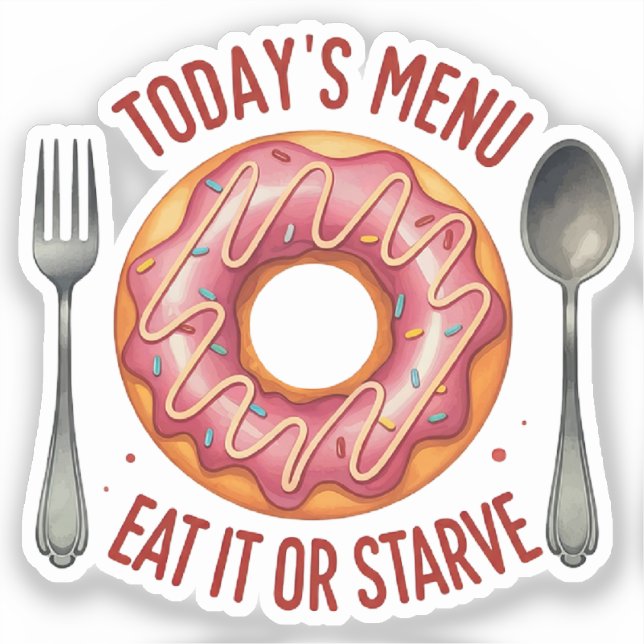Today’s Menu: Eat It or Starve – Funny Pink Doughn (Front)