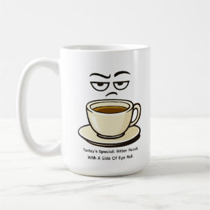 Today’s Special: Bitter Roast  Coffee Mug