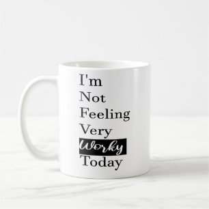 Today’s Vibe: Not Feeling Very Worky Office Joke Coffee Mug