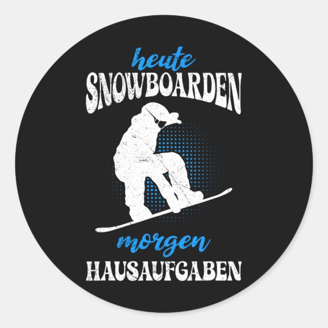 Today Snowboarding Tomorrow Home Tasks Snowboard  Classic Round Sticker (Front)