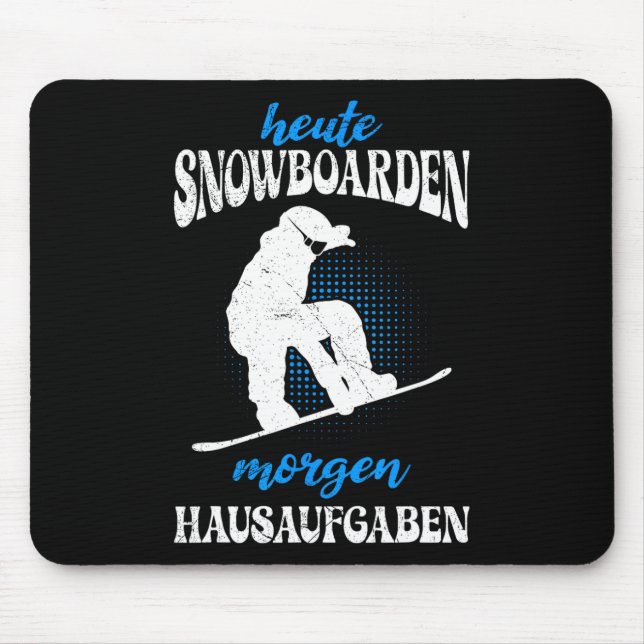 Today Snowboarding Tomorrow Home Tasks Snowboard  Mouse Mat (Front)