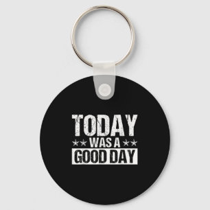 Today Was A Good Day Motivational Insring Quote  Key Ring