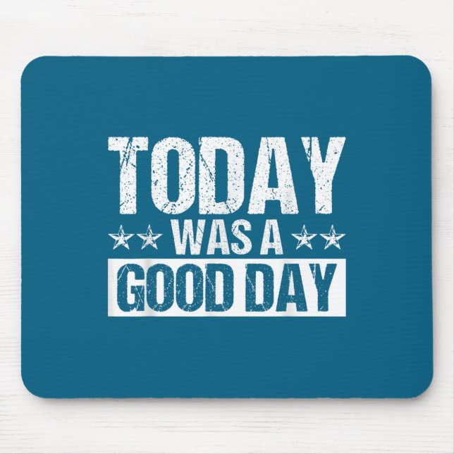 Today Was A Good Day Motivational Insring Quote  Mouse Mat (Front)