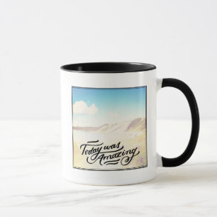 Today Was Amazing Mug