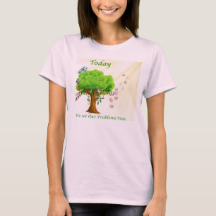 Today We Set Our Problems Free T-Shirt