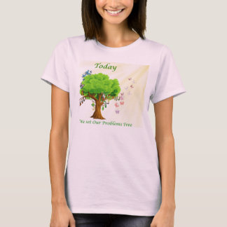 Today We Set Our Problems Free T-Shirt