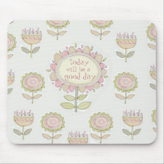 today will be a good day mousepad