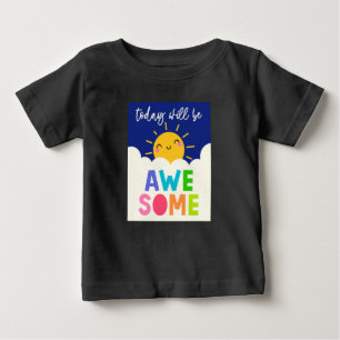 Today Will Be Awesome Baby T-Shirt
