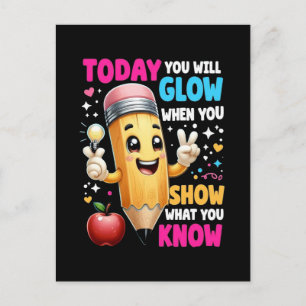 Today You Will Glow When You Show What You Know  Postcard