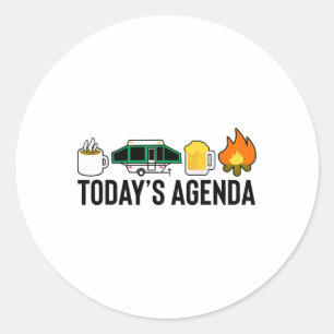 Today's Agenda Camping Coffee Pop Up Camper Beer C Classic Round Sticker