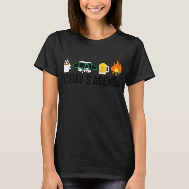 Today's Agenda Camping Coffee Pop Up Camper Beer T-Shirt (Front)