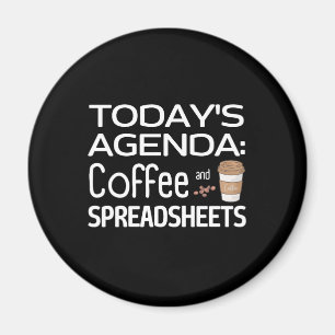 Today's Agenda: Coffee and Spreadsheets  Magnet