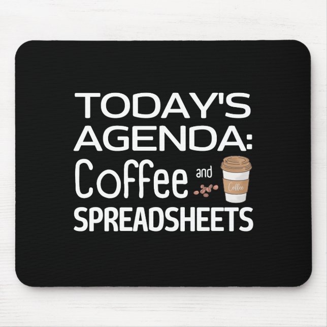 Today's Agenda: Coffee and Spreadsheets  Mouse Mat (Front)