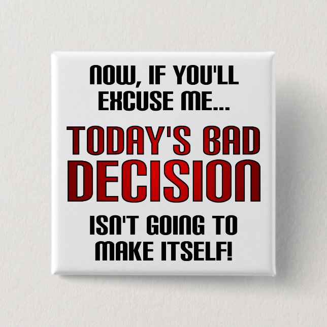 Today's Bad Decision Funny Button Badge Pin (Front)