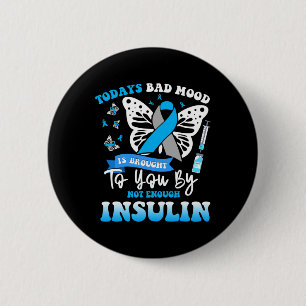 Todays Bad Mood Is Brought To You By Not Enough In 6 Cm Round Badge