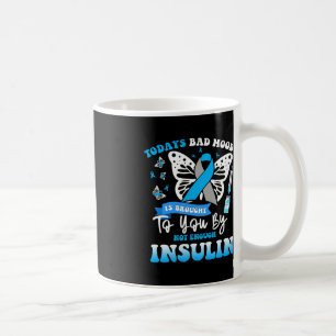 Todays Bad Mood Is Brought To You By Not Enough In Coffee Mug