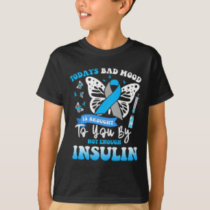 Todays Bad Mood Is Brought To You By Not Enough In T-Shirt