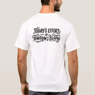 Today's effort is tomorrow's victory Back T-Shirt